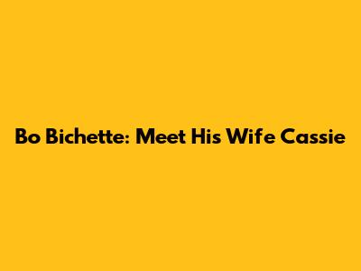 Bo Bichette: Meet His Wife Cassie