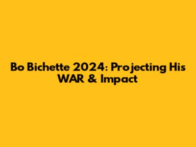 Bo Bichette 2024: Projecting His WAR & Impact