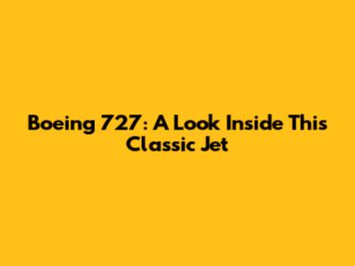 Boeing 727: A Look Inside This Classic Jet