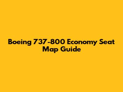 Boeing 737-800 Economy Seat Map Guide