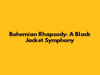 Bohemian Rhapsody: A Black Jacket Symphony