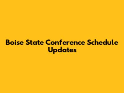 Boise State Conference Schedule Updates