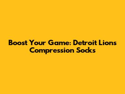 Boost Your Game: Detroit Lions Compression Socks