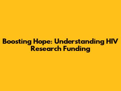 Boosting Hope: Understanding HIV Research Funding