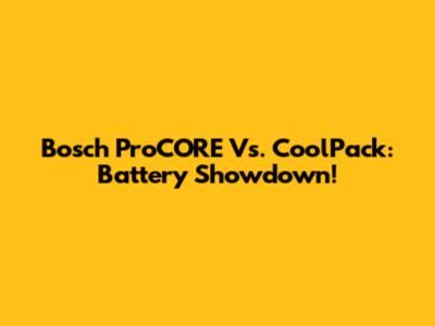 Bosch ProCORE Vs. CoolPack: Battery Showdown!