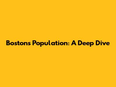 Boston's Population: A Deep Dive