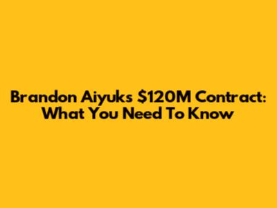 Brandon Aiyuk's $120M Contract: What You Need To Know
