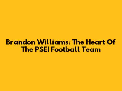 Brandon Williams: The Heart Of The PSEI Football Team