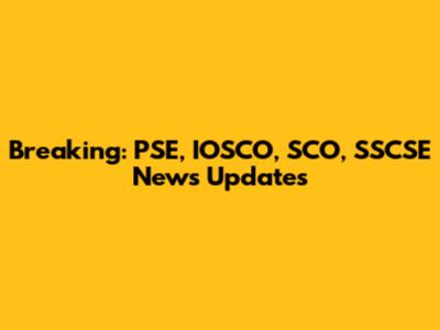 Breaking: PSE, IOSCO, SCO, SSCSE News Updates