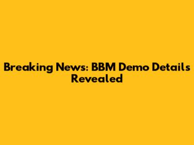 Breaking News: BBM Demo Details Revealed
