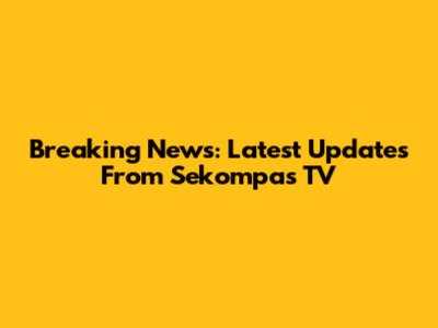 Breaking News: Latest Updates From Sekompas TV
