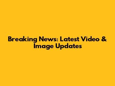 Breaking News: Latest Video & Image Updates