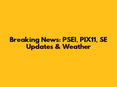 Breaking News: PSEI, PIX11, SE Updates & Weather