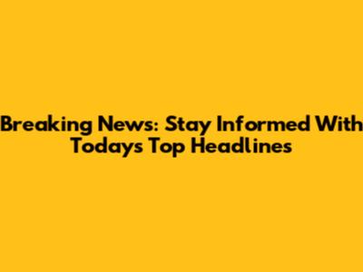 Breaking News: Stay Informed With Today's Top Headlines