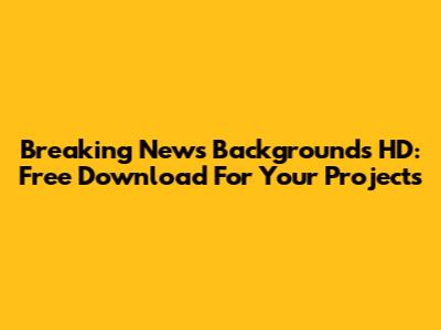 Breaking News Backgrounds HD: Free Download For Your Projects