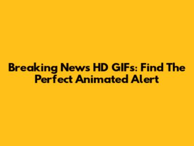 Breaking News HD GIFs: Find The Perfect Animated Alert