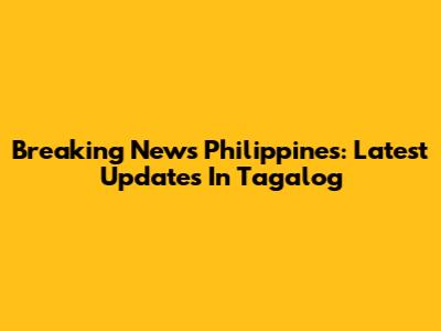 Breaking News Philippines: Latest Updates In Tagalog