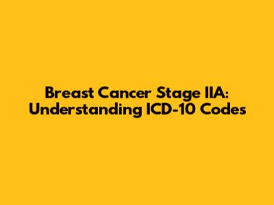 Breast Cancer Stage IIA: Understanding ICD-10 Codes