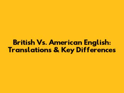 British Vs. American English: Translations & Key Differences