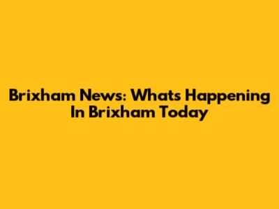 Brixham News: What's Happening In Brixham Today