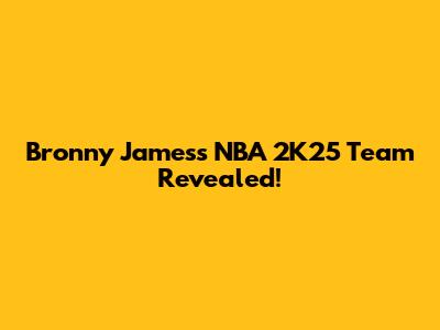 Bronny James's NBA 2K25 Team Revealed!