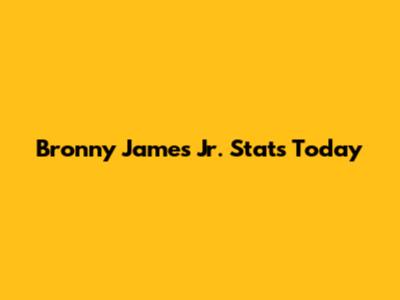 Bronny James Jr. Stats Today