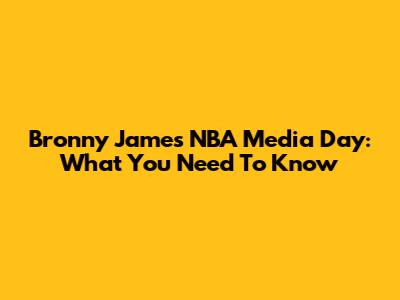 Bronny James NBA Media Day: What You Need To Know