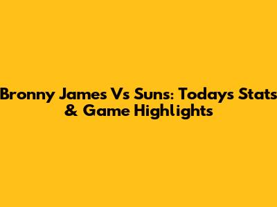 Bronny James Vs Suns: Today's Stats & Game Highlights