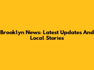 Brooklyn News: Latest Updates And Local Stories