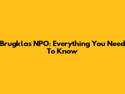 Brugklas NPO: Everything You Need To Know