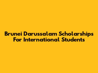 Brunei Darussalam Scholarships For International Students