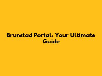 Brunstad Portal: Your Ultimate Guide