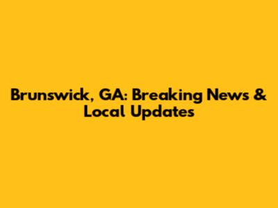 Brunswick, GA: Breaking News & Local Updates