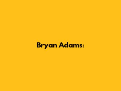 Bryan Adams: 