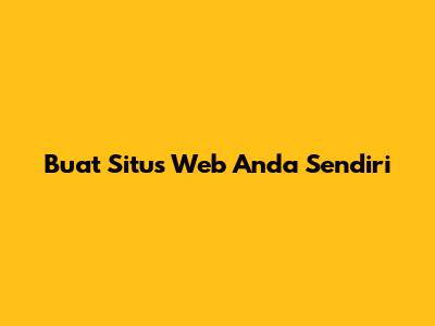 Buat Situs Web Anda Sendiri