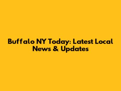 Buffalo NY Today: Latest Local News & Updates