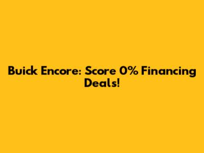 Buick Encore: Score 0% Financing Deals!