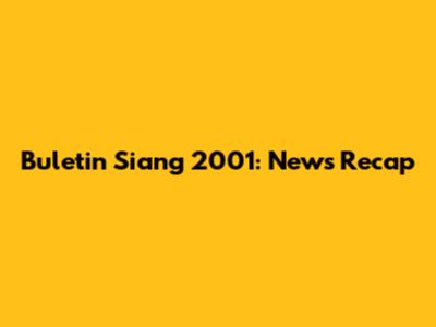Buletin Siang 2001: News Recap