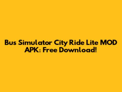 Bus Simulator City Ride Lite MOD APK: Free Download!