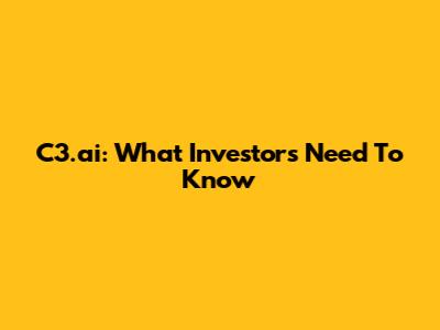C3.ai: What Investors Need To Know