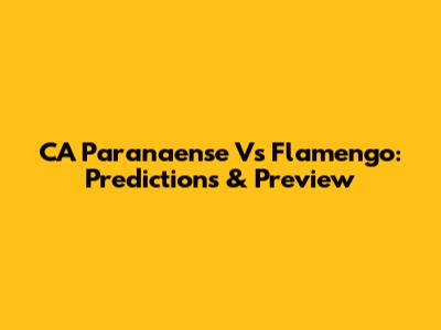 CA Paranaense Vs Flamengo: Predictions & Preview