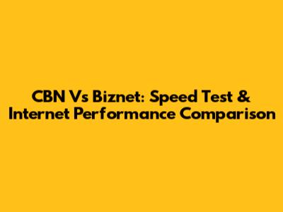 CBN Vs Biznet: Speed Test & Internet Performance Comparison