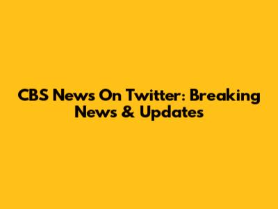 CBS News On Twitter: Breaking News & Updates