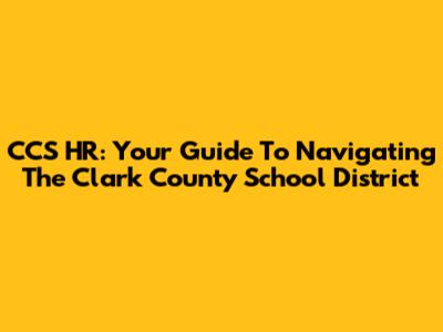 CCS HR: Your Guide To Navigating The Clark County School District