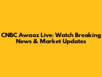 CNBC Awaaz Live: Watch Breaking News & Market Updates