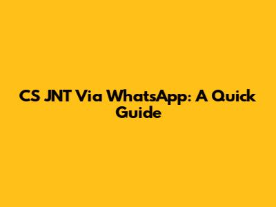 CS JNT Via WhatsApp: A Quick Guide