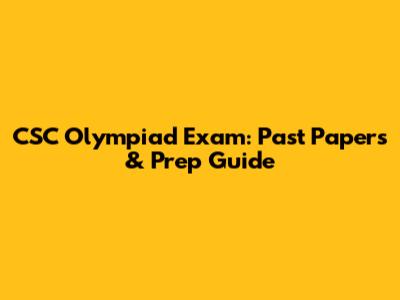 CSC Olympiad Exam: Past Papers & Prep Guide