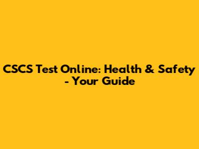 CSCS Test Online: Health & Safety - Your Guide