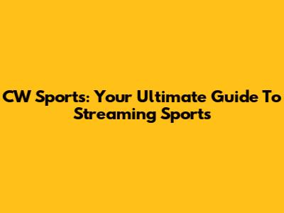 CW Sports: Your Ultimate Guide To Streaming Sports
