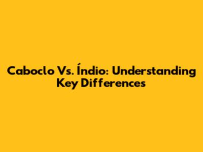 Caboclo Vs. Índio: Understanding Key Differences